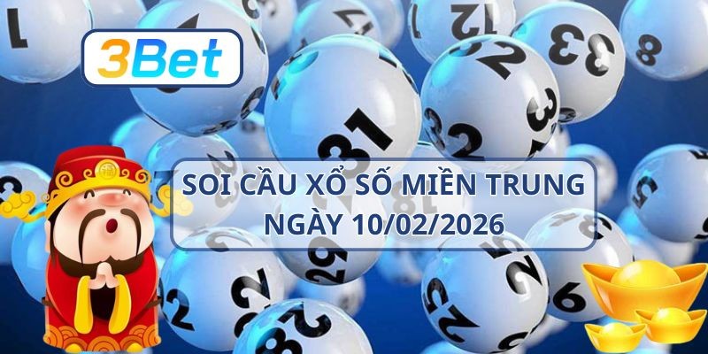 3BET Soi cầu XSMT ngày 10/02/2026 - Bắt lô tài lộc cùng 3BET